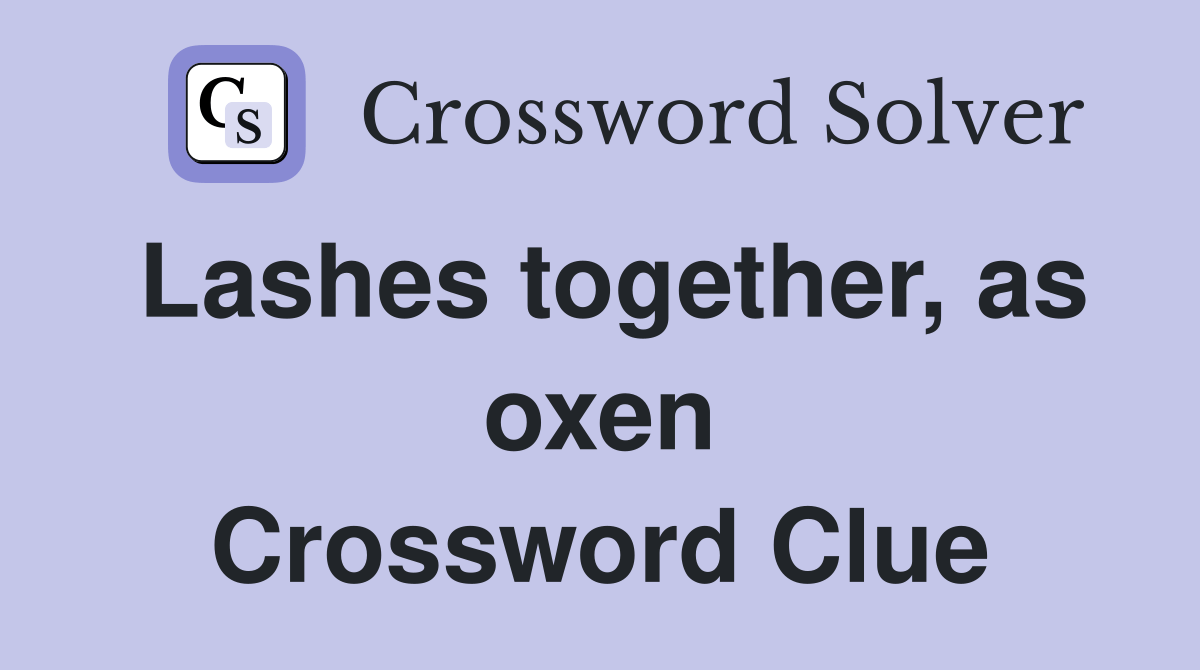 Lashes together, as oxen Crossword Clue Answers Crossword Solver